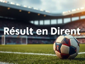Résultat Foot en Direct : résultat foot en direct gratuit – Suivez les matchs en temps réel